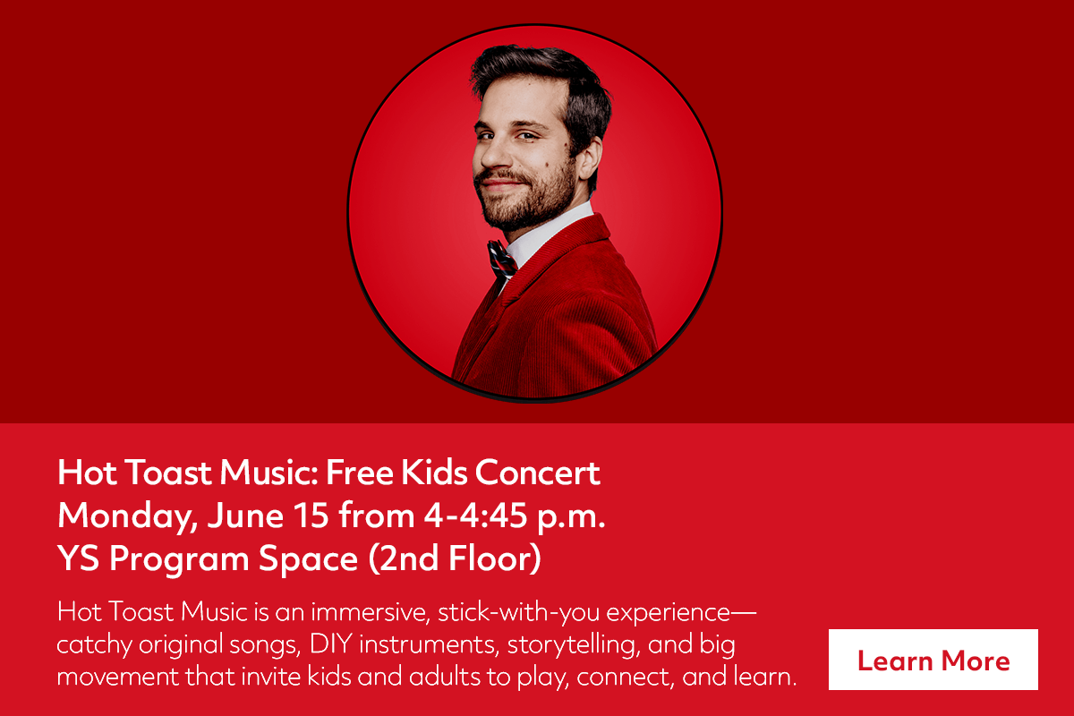 A man in a red suit and bow tie smiles against a red background. Text below reads: Hot Toast Music: Free Kids Concert, Monday, June 15, 4-4:45 p.m., YS Program Space (2nd Floor). A button says, Learn More.