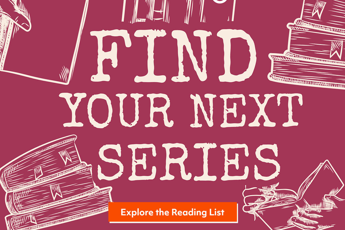 Text reads Find Your Next Series. Background is maroon with white sketches of books and reading glasses. At the bottom, an orange button says Explore the Reading List.
