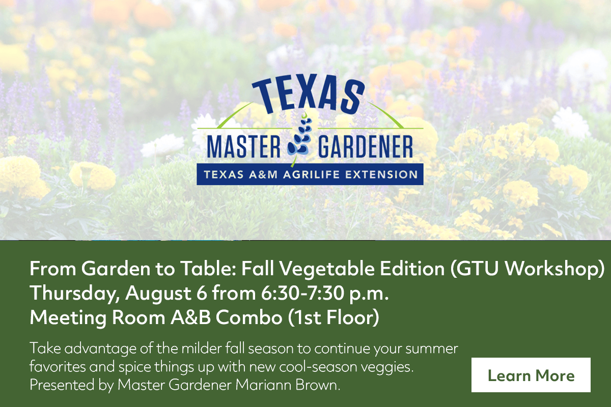 Flyer for a Texas Master Gardener vegetable workshop on August 6 from 6:30-7:30 p.m. in Meeting Room A&B Combo. Features flowers in foreground and Learn More button. Presented by Mariann Brown.