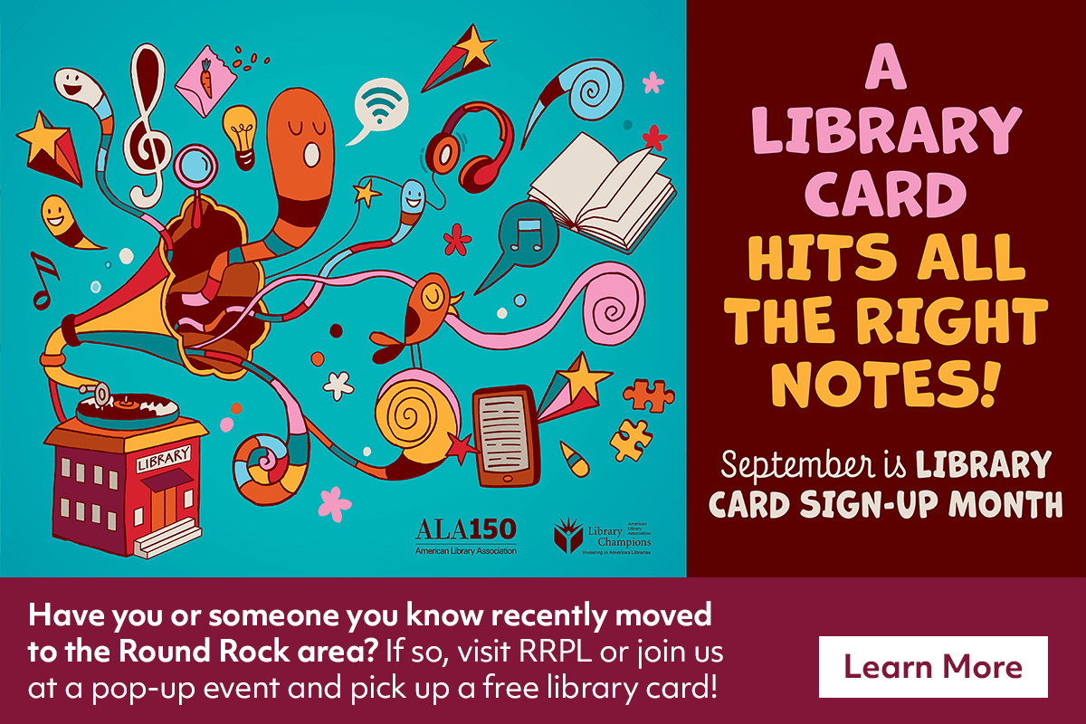 An illustrated library card sings while music notes, instruments, and books float around. Text promotes Library Card Sign-Up Month and encourages new Round Rock residents to get a free library card.