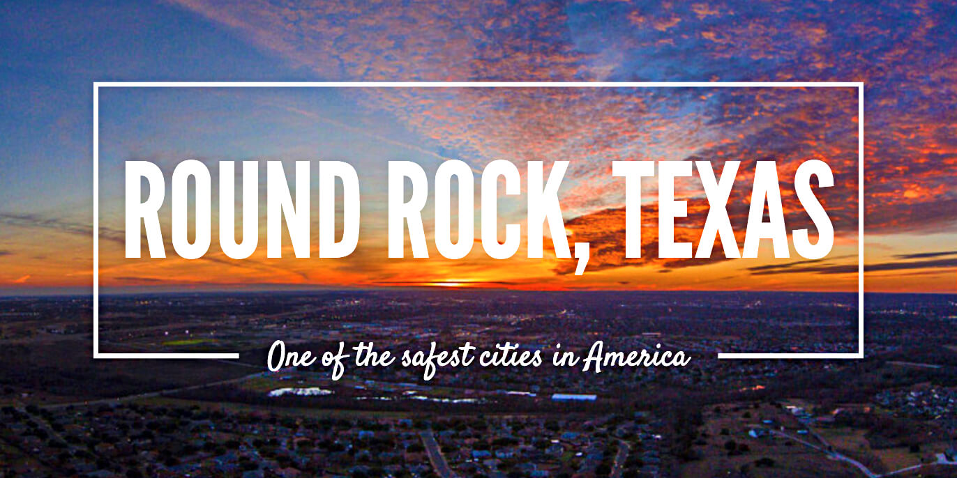 Round Rock ranked safest city in Texas, No. 5 in America City of
