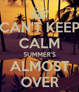 can-t-keep-calm-summer-s-almost-over