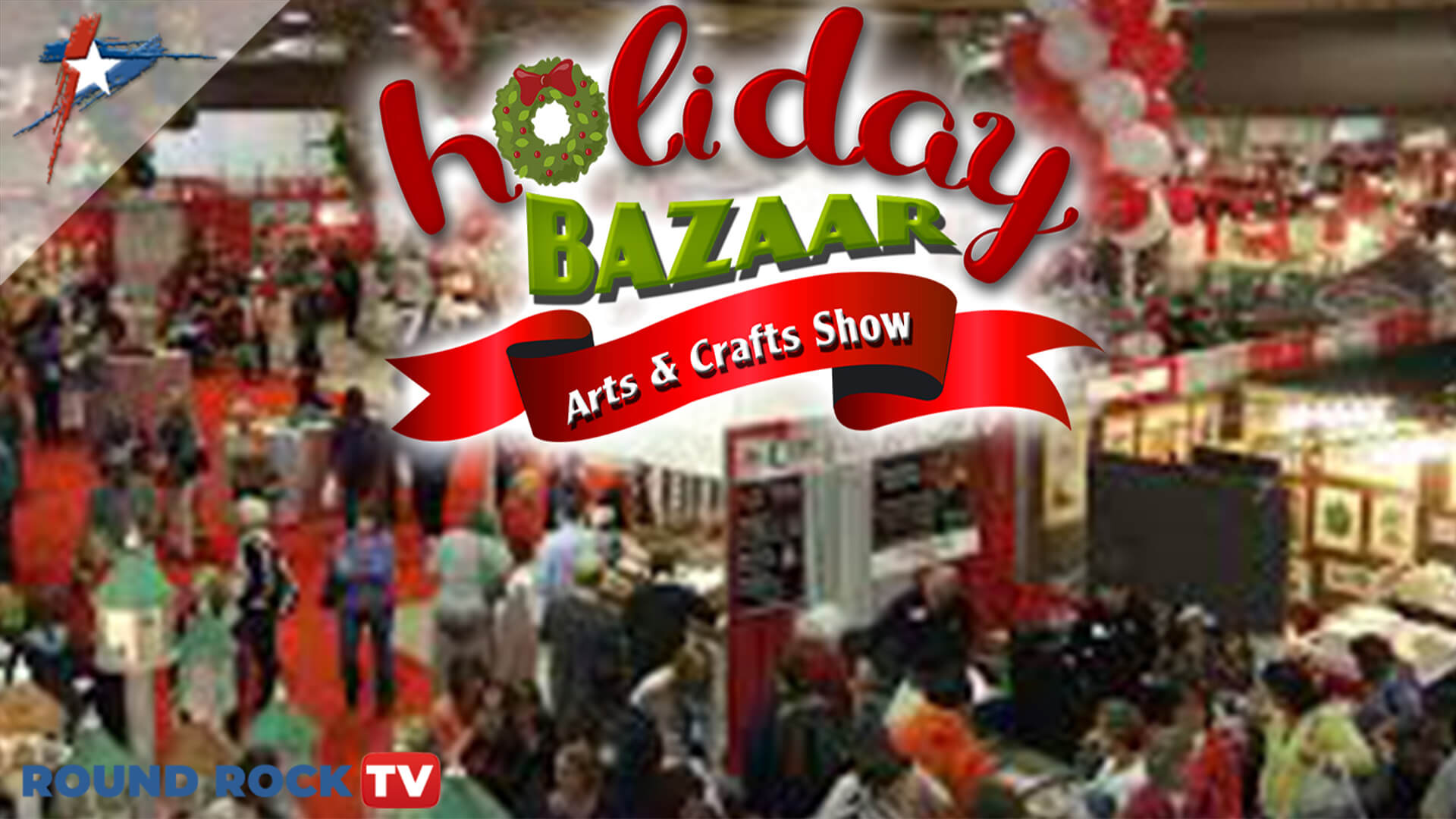 Holiday Bazaar Arts and Crafts Show City of Round Rock