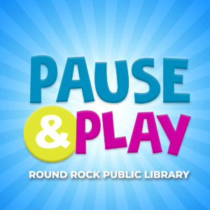 The words Pause and Play Round Rock Public Library against a blue starburst background