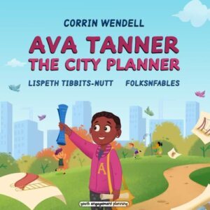 cover of children's book "Ava Tanner the City Planner" by Corrin Wendell