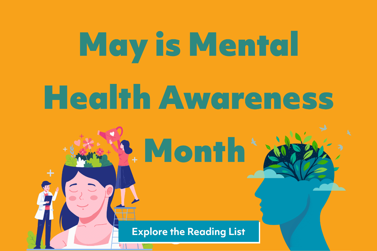 Illustration with the text May is Mental Health Awareness Month. People are watering plants growing from human heads, symbolizing nurturing mental health. A button reads Explore the Reading List.