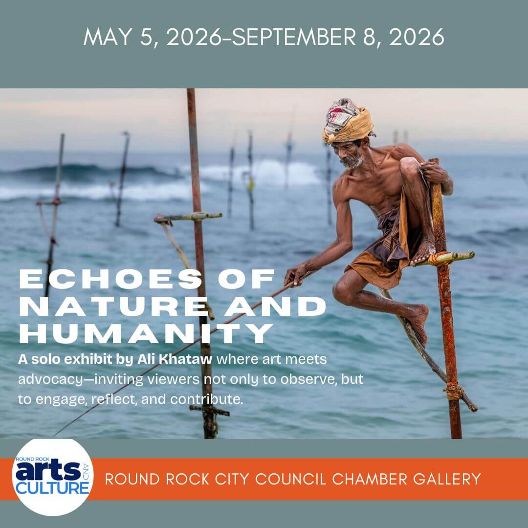 A shirtless man balances on a tall stick above water, fishing with rods. Text promotes Echoes of Nature and Humanity, a solo art exhibit by Ali Khataw, at Round Rock City Council Chamber Gallery, May–September 2026.