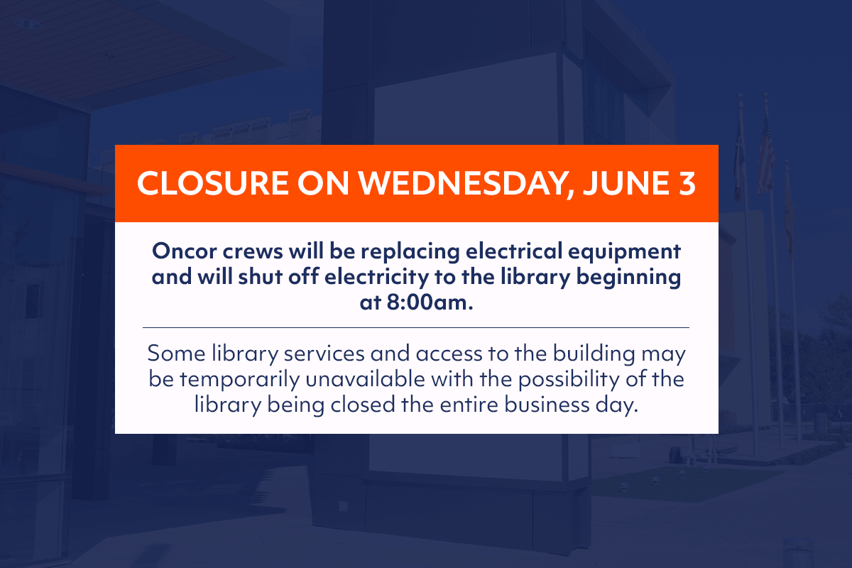 Notice about a library closure on Wednesday, June 3, due to Oncor crews replacing electrical equipment and shutting off electricity at 8:00am. Library services and access may be unavailable all day.