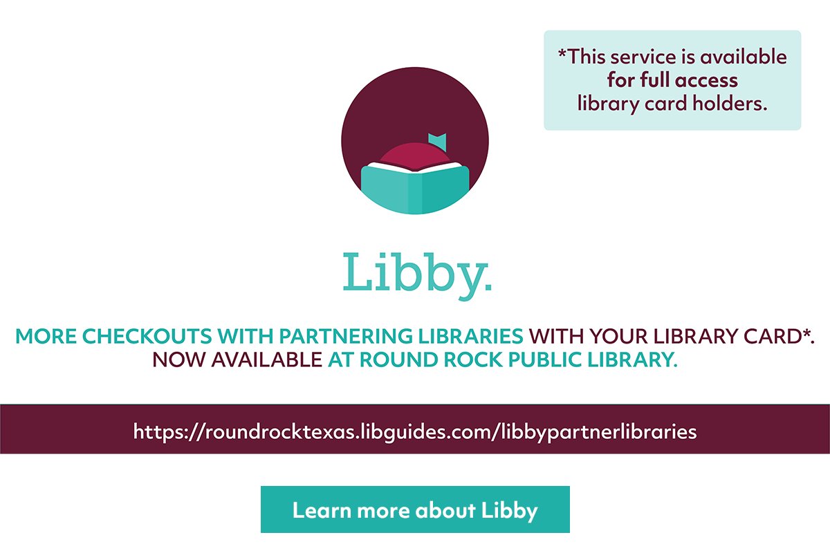 Libby promotion for Round Rock Public Library. Text highlights extra checkouts with partner libraries for full access card holders, includes website link, and a “Learn more about Libby” button.