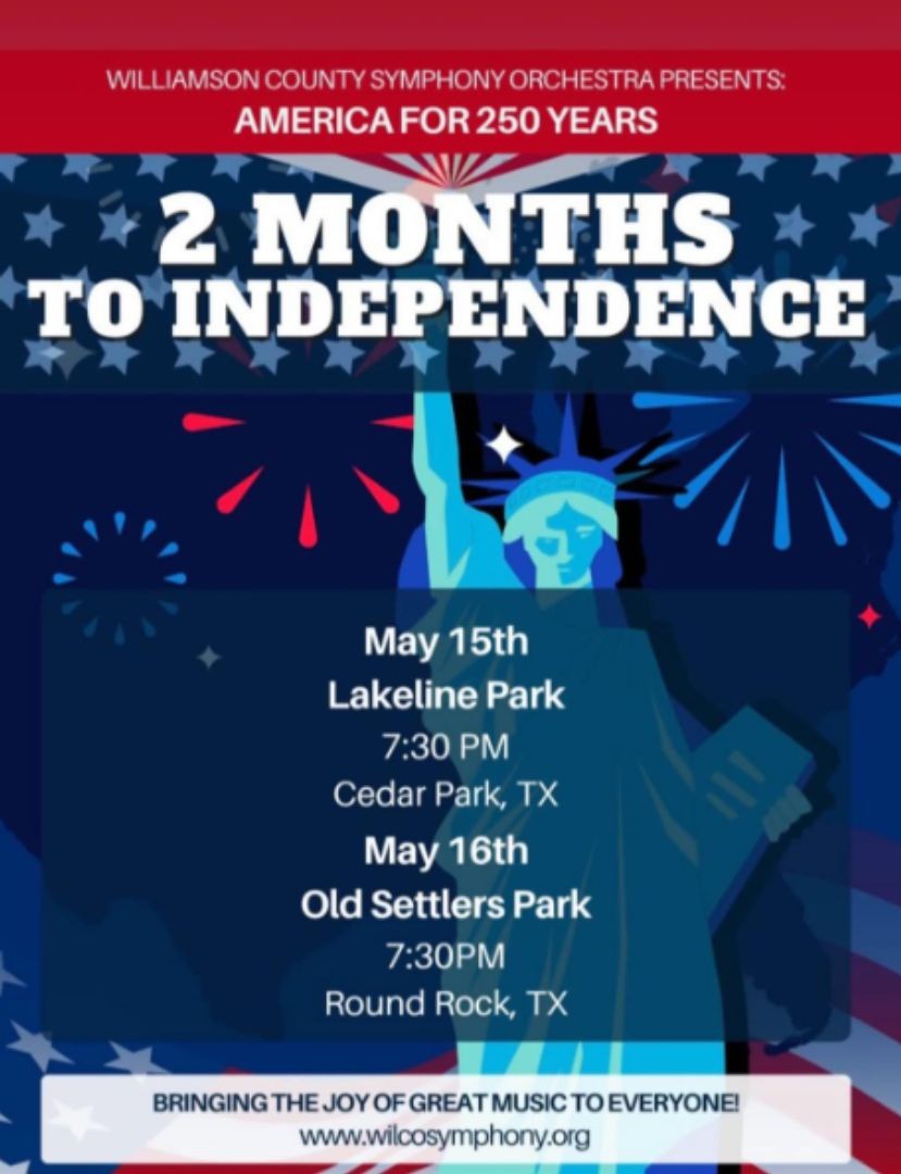Poster with the Statue of Liberty and fireworks, advertising a symphony concert: 2 Months to Independence. Shows dates and times—May 15, Lakeline Park, Cedar Park, TX and May 16, Old Settlers Park, Round Rock, TX.