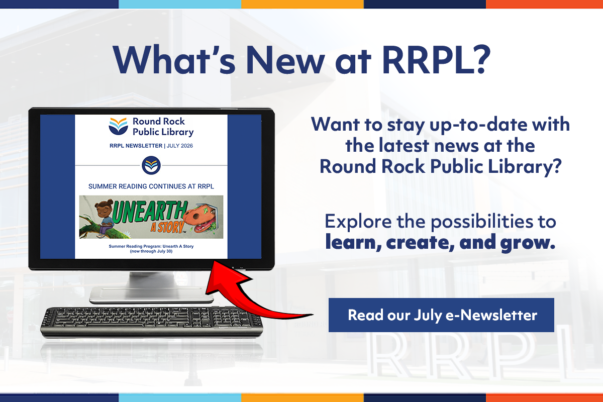 A computer screen displays the Round Rock Public Library July newsletter featuring summer reading. Text invites readers to stay updated and read the newsletter, with a blue button labeled “Read our July e-Newsletter.”.
