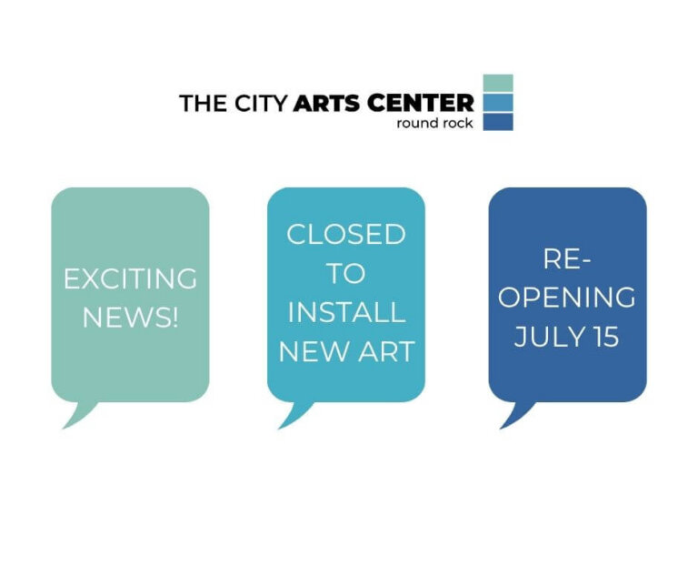 Graphic announcing The City Arts Center art gallery in Round Rock is closed to install new art and will reopen July 15, with three speech bubbles reading: Exciting news!, Closed to install new art, and Re-opening July 15.