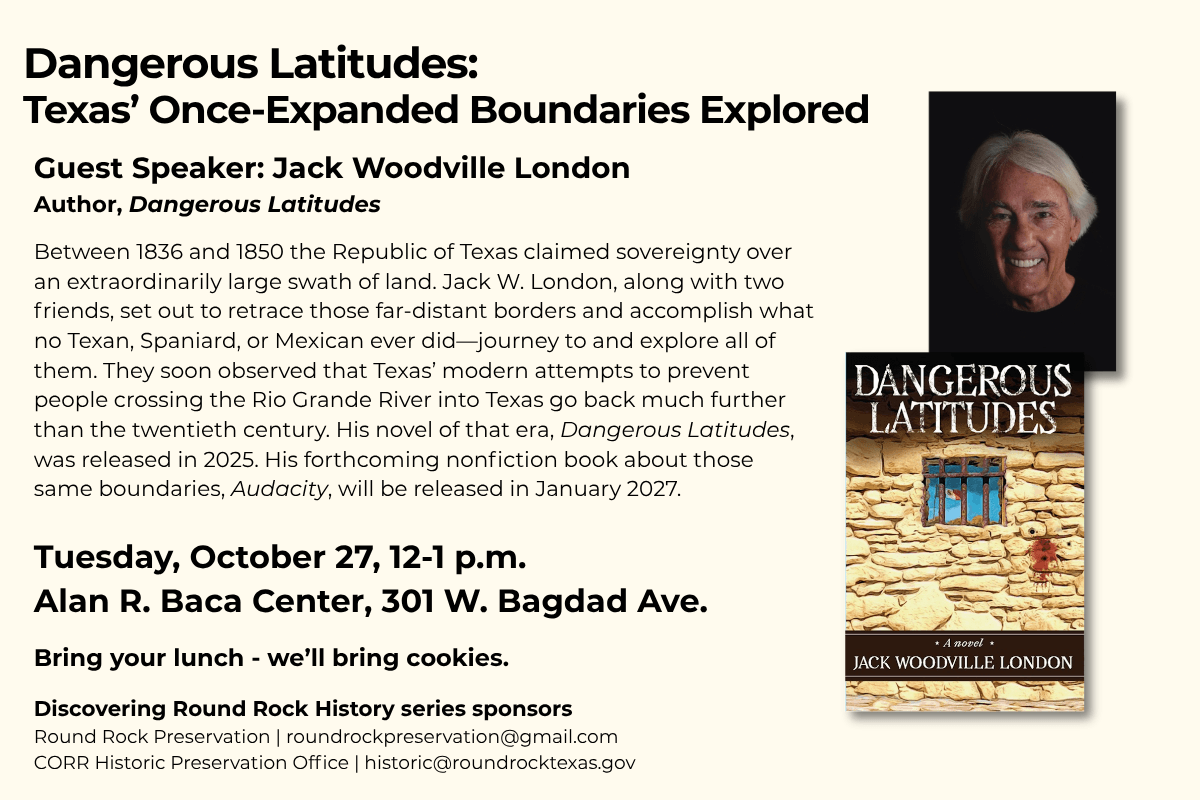 Flyer for a guest speaker event with Jack Woodville London on Texas history, featuring his image, book cover, date, time, location (Baca Center), and contact info for Discovering Round Rock History.