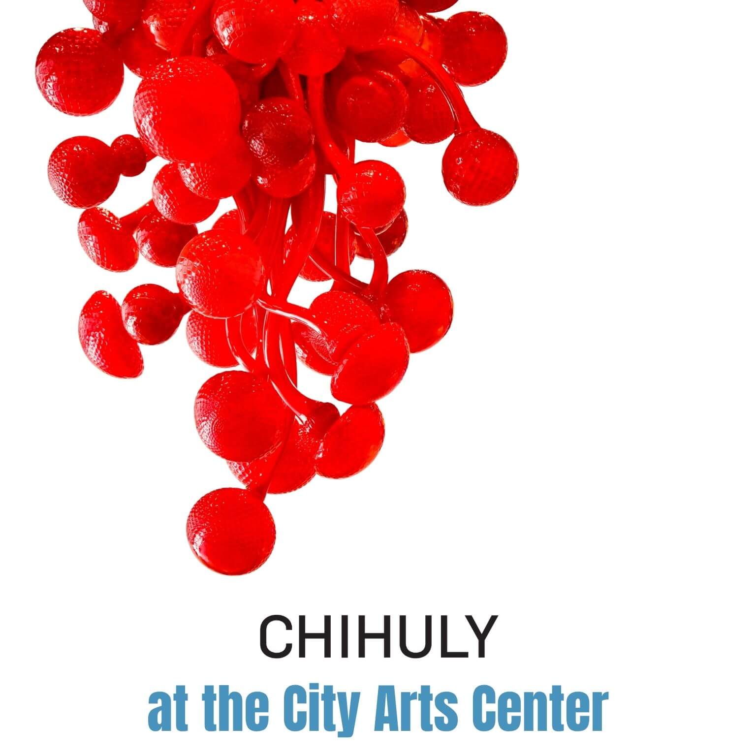 Bright red glass sculpture with clustered, round shapes hangs above the words CHIHULY at the City Arts Center on a white background.
