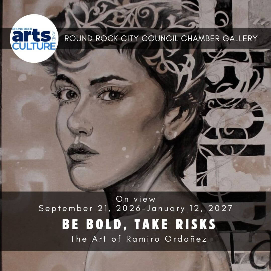 Art exhibit poster featuring a monochrome portrait of a person with curly hair. Text announces Be Bold, Take Risks: The Art of Ramiro Ordoñez at Round Rock City Council Chamber Gallery, Sep 21, 2026–Jan 12, 2027.