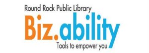 Logo for Round Rock Public Library Biz.ability program with the tagline Tools to empower you. Biz. is in orange and ability is in blue, emphasizing business and ability.