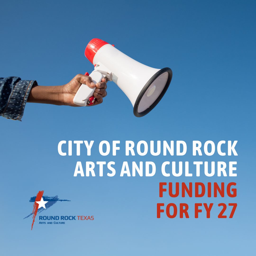 A hand holds a megaphone against a blue sky, announcing City of Round Rock Arts and Culture funding for FY 27. The Round Rock Arts and Culture logo is displayed, highlighting local opportunities for music and arts Round Rock.